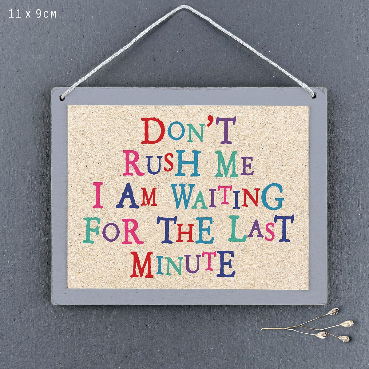 Κάδρο-Don\'t rush me waiting for last minute 9x11,5εκ.