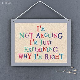 Κάδρο-Not arguing, just explaining why I'm right 9x11,5εκ.